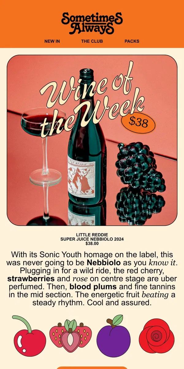 Email from Sometimes Always. 🗓️ Wine of the Week ➺ Little Reddie - Super Juice Nebbiolo 2024