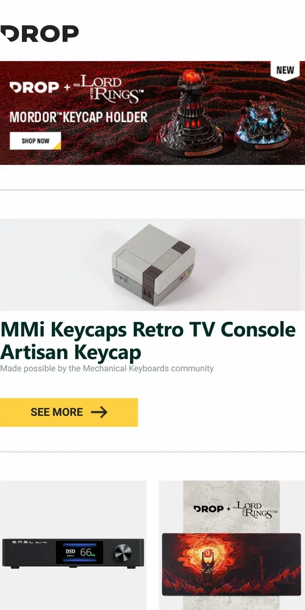 Email from Drop. MMi Keycaps Retro TV Console Artisan Keycap, SMSL SU-9n DAC, Drop + The Lord of the Rings™ Barad-dûr™ Desk Mat and more...