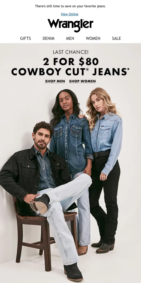 Email from Wrangler. Final call: 2 Cowboy Cut® jeans for $80 ends soon