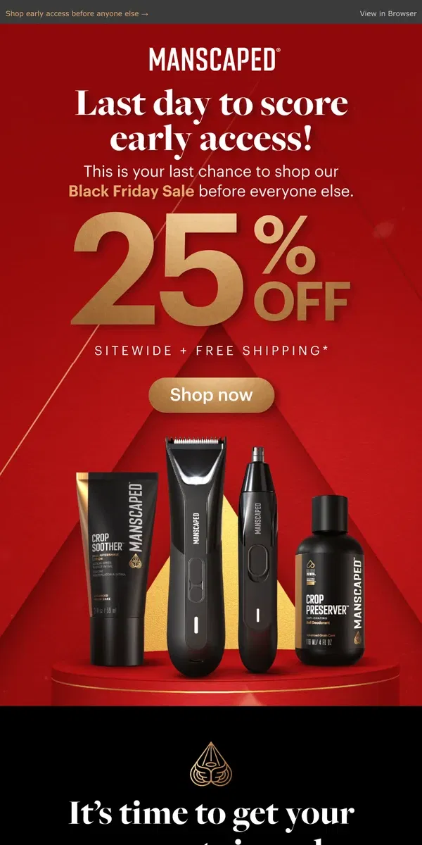 Email from MANSCAPED. Hurry! Last day for Early Access  🤫