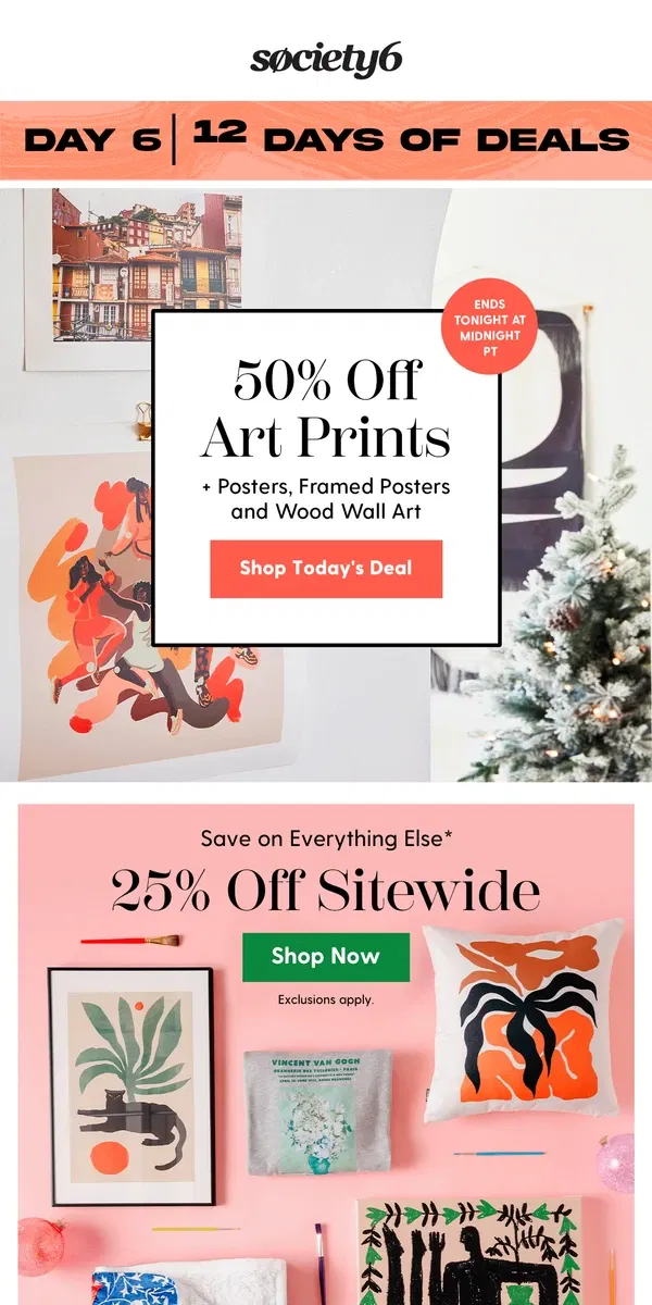 Email from Society6. Day 6: 🖼️ Get 50% off Art Prints, Posters, & More!