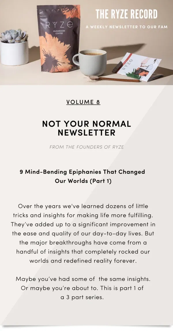 Email from RYZE Mushroom Coffee. 9 Mind-Bending Epiphanies That Changed Our Worlds (Part 1)