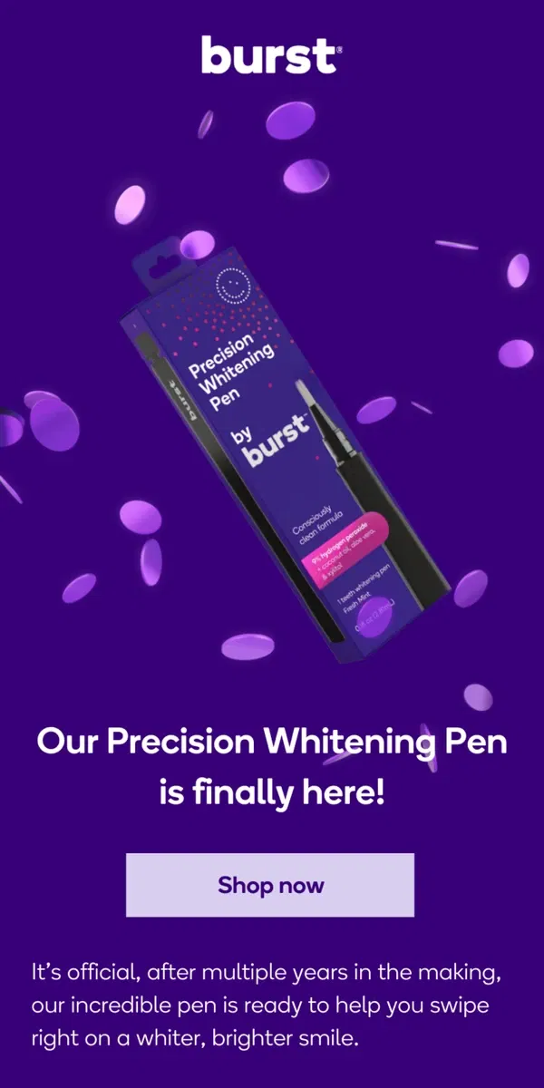 Email from BURST Oral Care. It’s here! The all-new Precision Whitening Pen