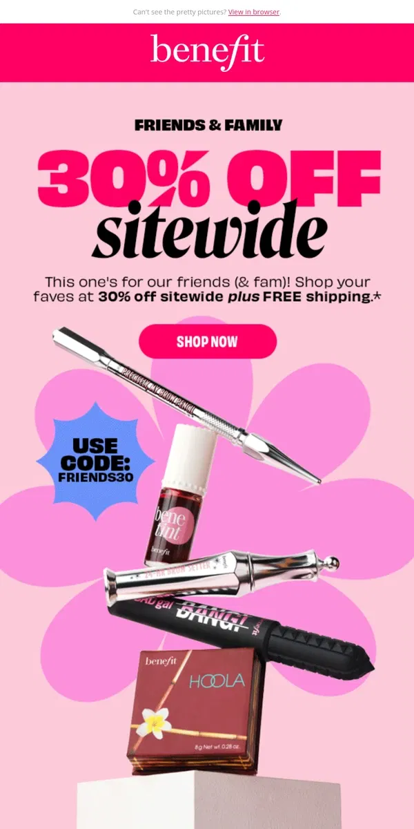 Email from Benefit Cosmetics. 30% off + FREE shipping starts today! 🥂