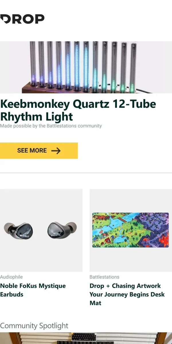 Email from Drop. Keebmonkey Quartz 12-Tube Rhythm Light, Noble FoKus Mystique Earbuds, Drop + Chasing Artwork Your Journey Begins Desk Mat and more...