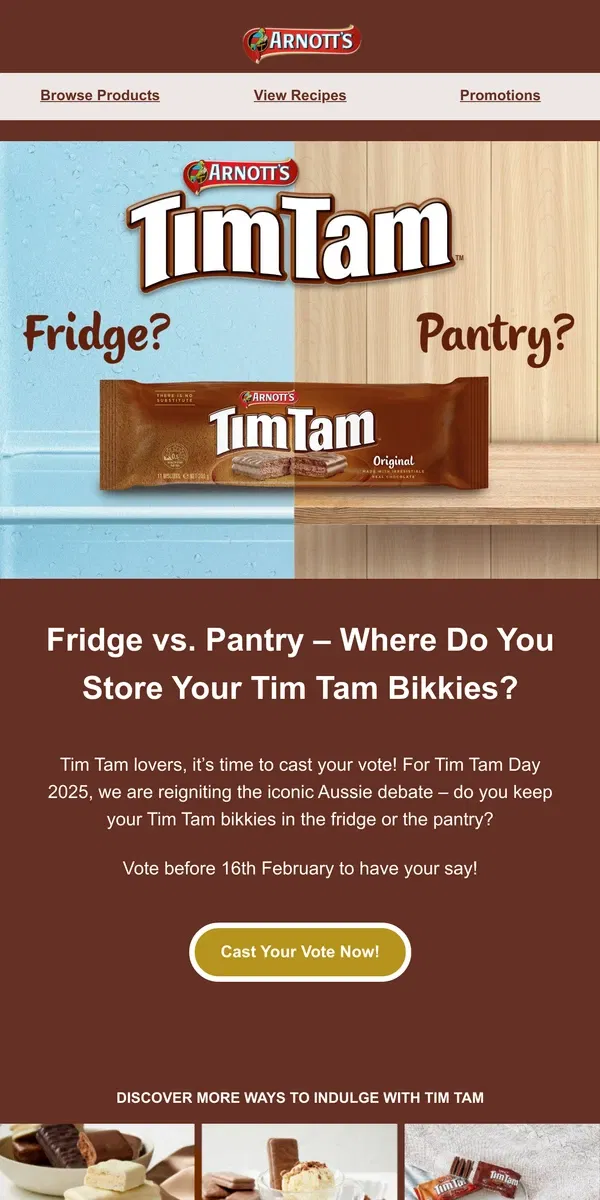 Email from Arnott's. 🤎 Tim Tams in the FRIDGE or PANTRY?