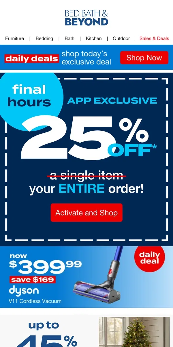 Email from Bed Bath & Beyond. 🚨 FINAL HOURS: 25% off Your ENTIRE Order in the App 🚨