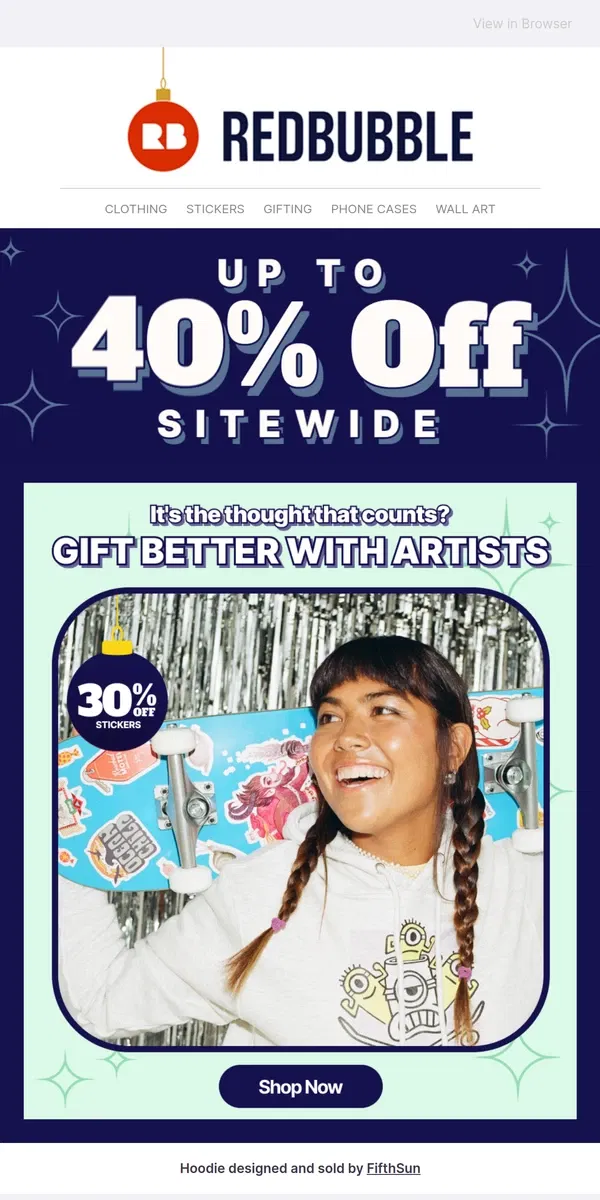 Email from Redbubble. Up to 40% off EVERYTHING 😻