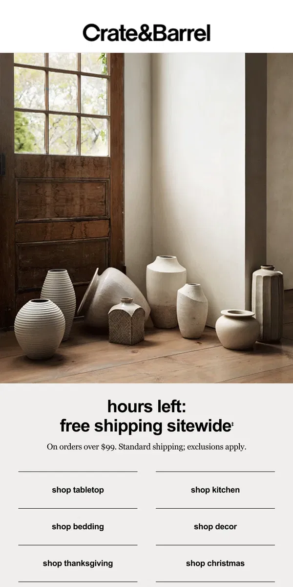 Email from Crate & Barrel. FINAL HOURS for free shipping!