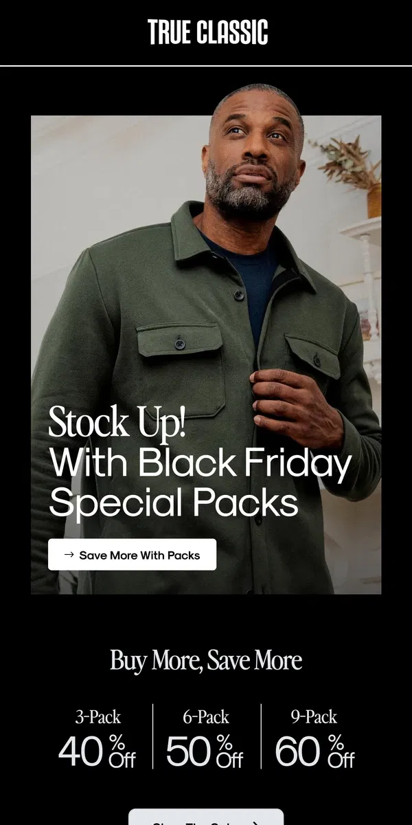 Email from True Classic. Selling Fast - Black Friday Special Packs