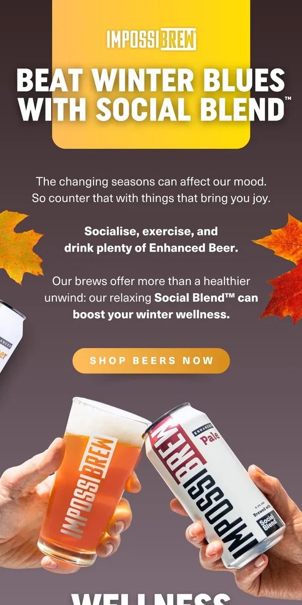 Email from IMPOSSIBREW. Can Social Blend™ help your mood as the seasons change?