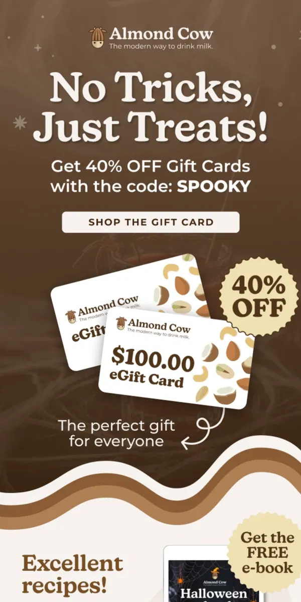 Email from Almond Cow. 🎃 No Tricks, Just Tasty Treats! 40% OFF Almond Cow Gift Cards! 🥛👻