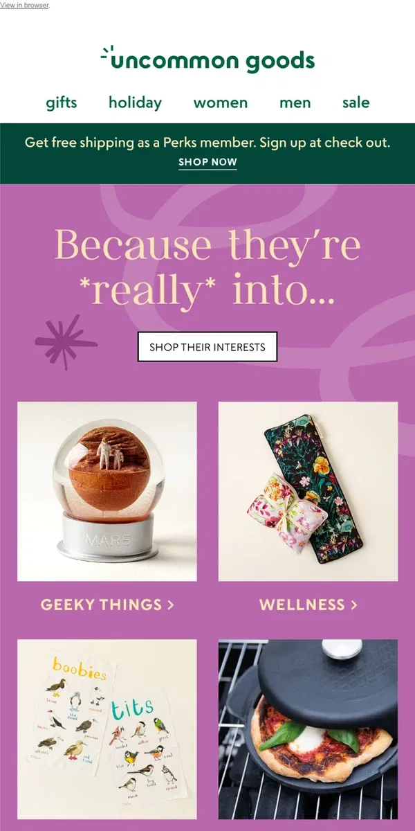 Email from Uncommon Goods. Because they're *really* into...