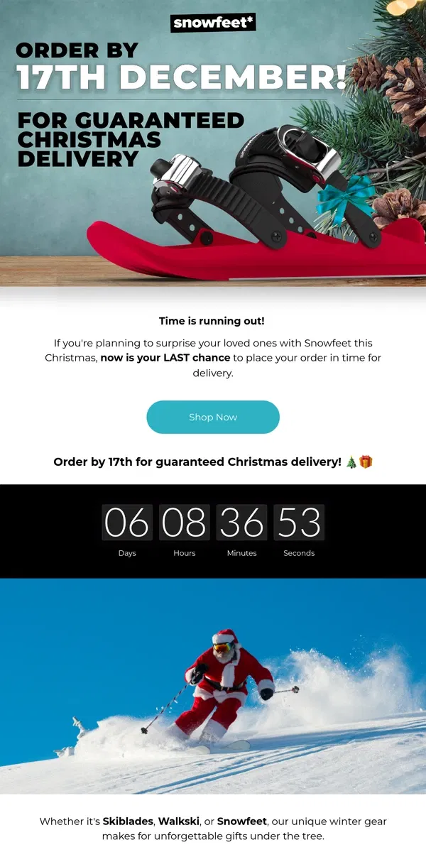 Email from Snowfeet. Last Chance! ⏳ Order by 17th Dec for Guaranteed Christmas Delivery! 🎄