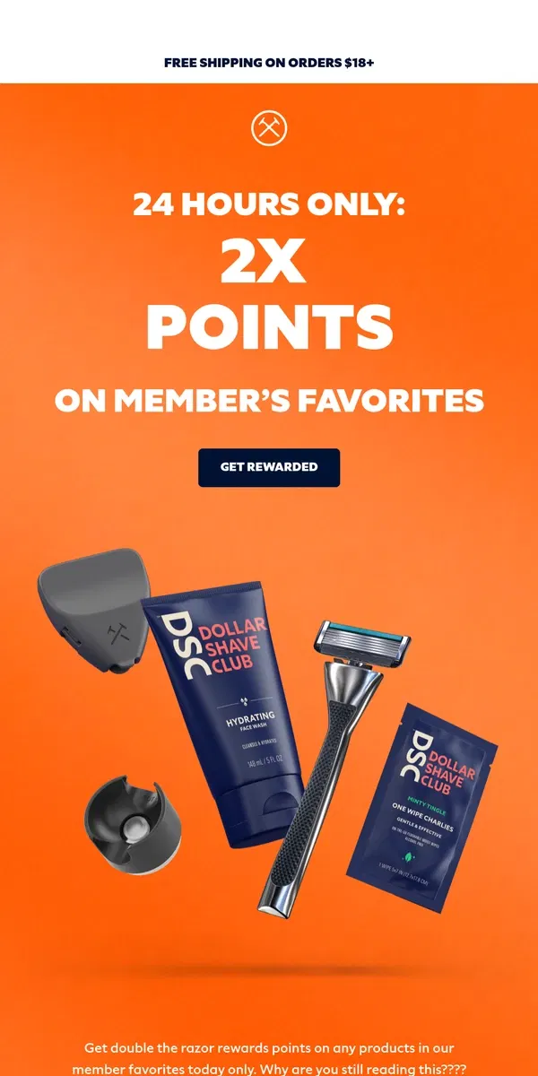 Email from Dollar Shave Club. 2x points TODAY ONLY!