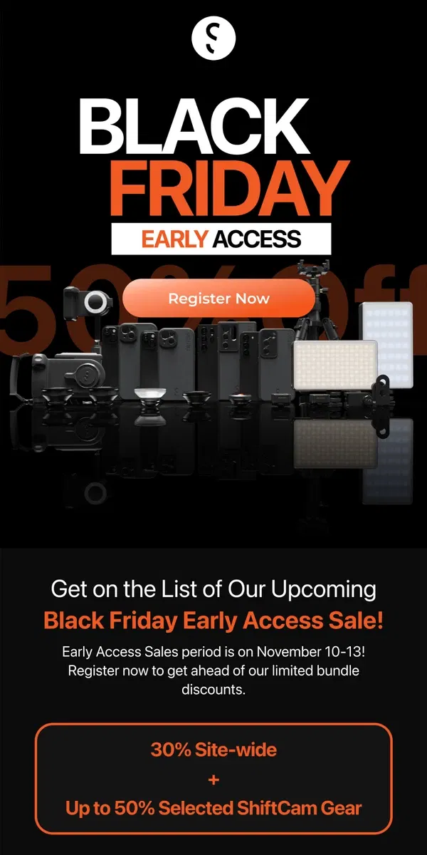 Email from ShiftCam. Early Access to Our 50% OFF Black Friday Bonanza