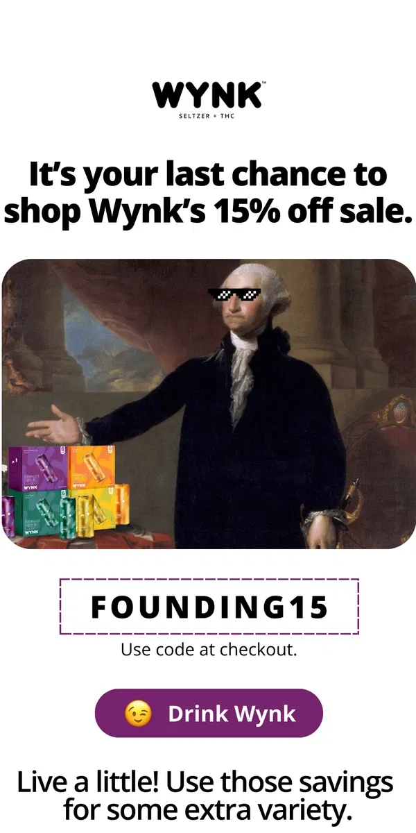 Email from WYNK. Laaast Call: 15% Off Prez Day Sale