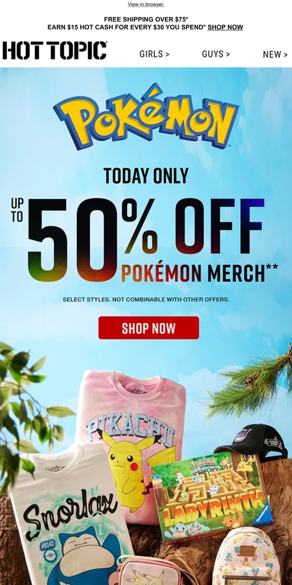 Email from Hot Topic. ⚡️ Happy Pokémon Day ⚡️ Up to 50% off select styles