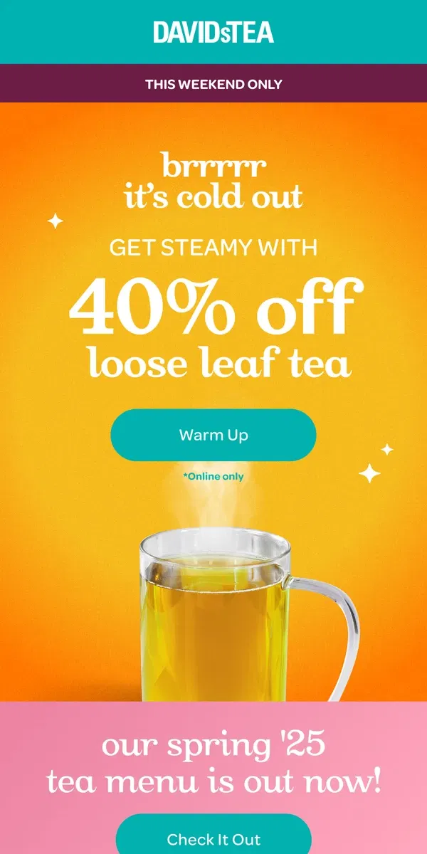 Email from DAVIDsTEA. Get warm with 40% OFF 😌🧣