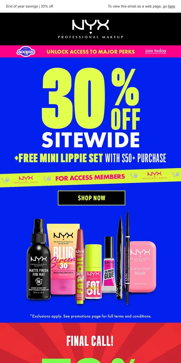 Email from NYX Professional Makeup. Our LAST sale of the year starts now 🚨