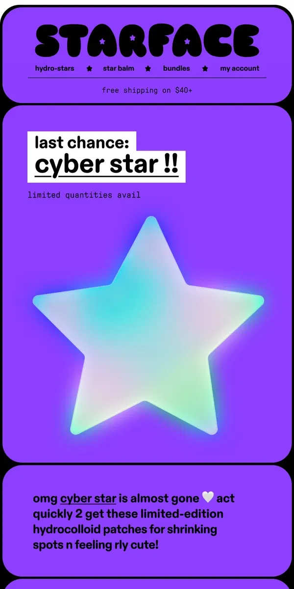 Email from starface. LAST CHANCE: CYBER STAR 💿👀