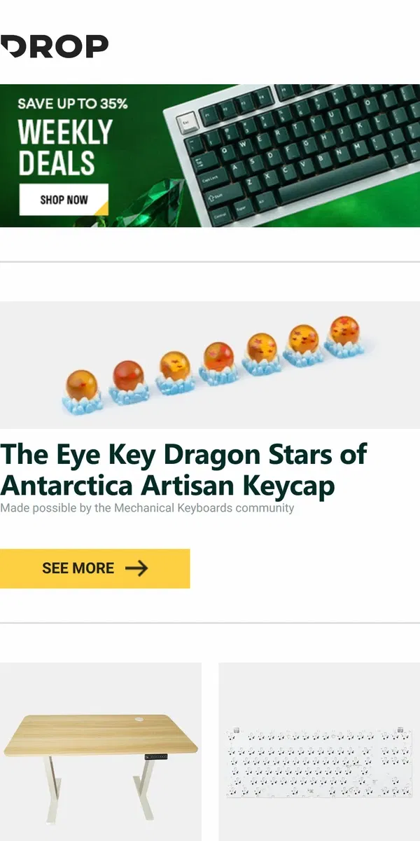 Email from Drop. The Eye Key Dragon Stars of Antarctica Artisan Keycap, Uncaged Ergonomics Rise Up Essential Standing Desk, Drop CTRL V2 Mechanical Keyboard PCBA and more...