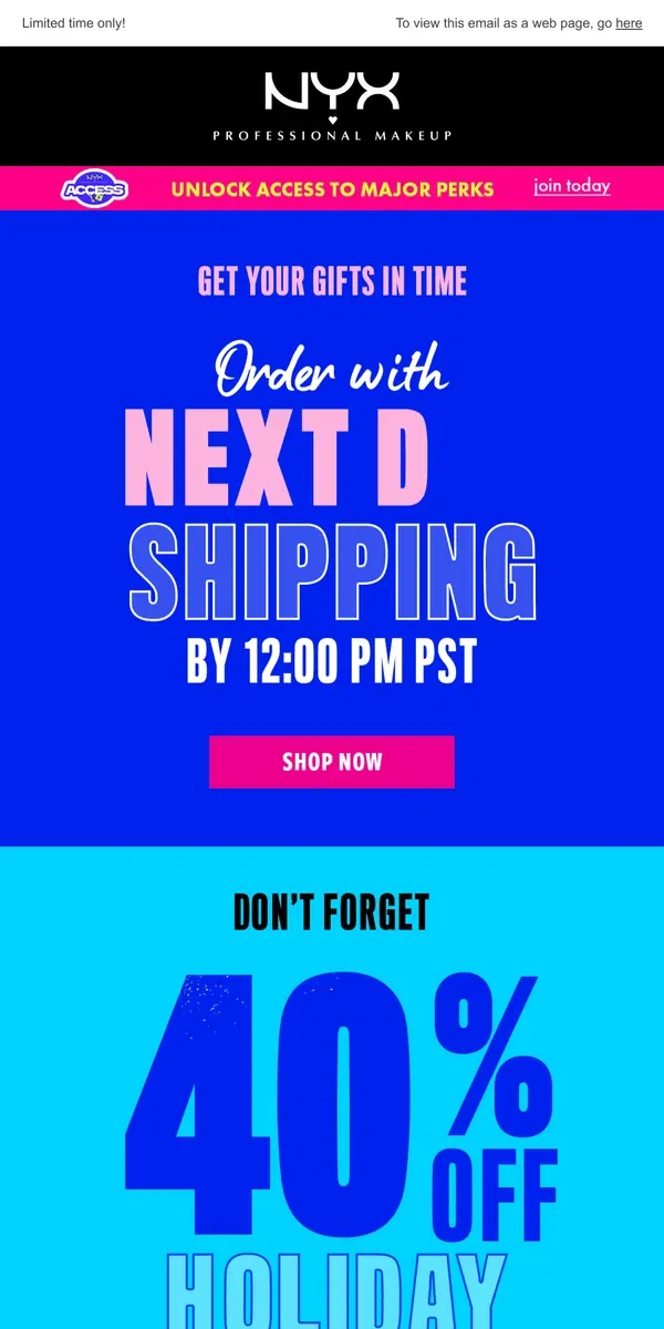 Email from NYX Professional Makeup. LAST CHANCE TO GET YOUR GIFTS IN TIME