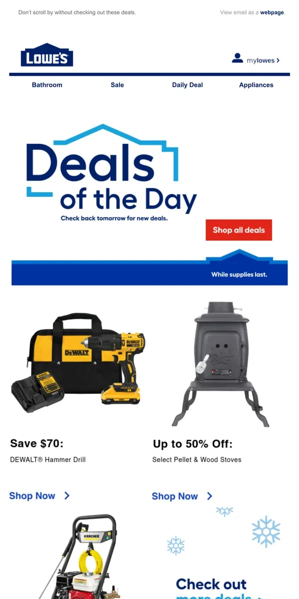 Email from Lowe's. Shop 1 day online-only deals before they disappear.