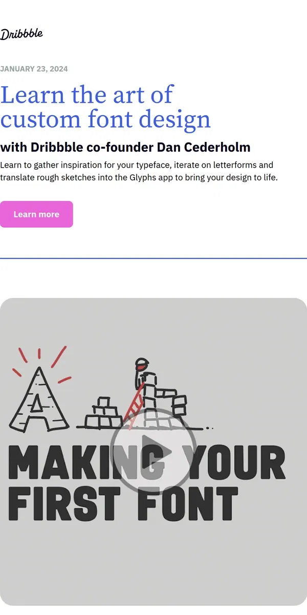 Email from Dribbble. ✒️ Learn the art of custom font design with Dribble Co-Founder Dan Cederholm! 🏀🔥