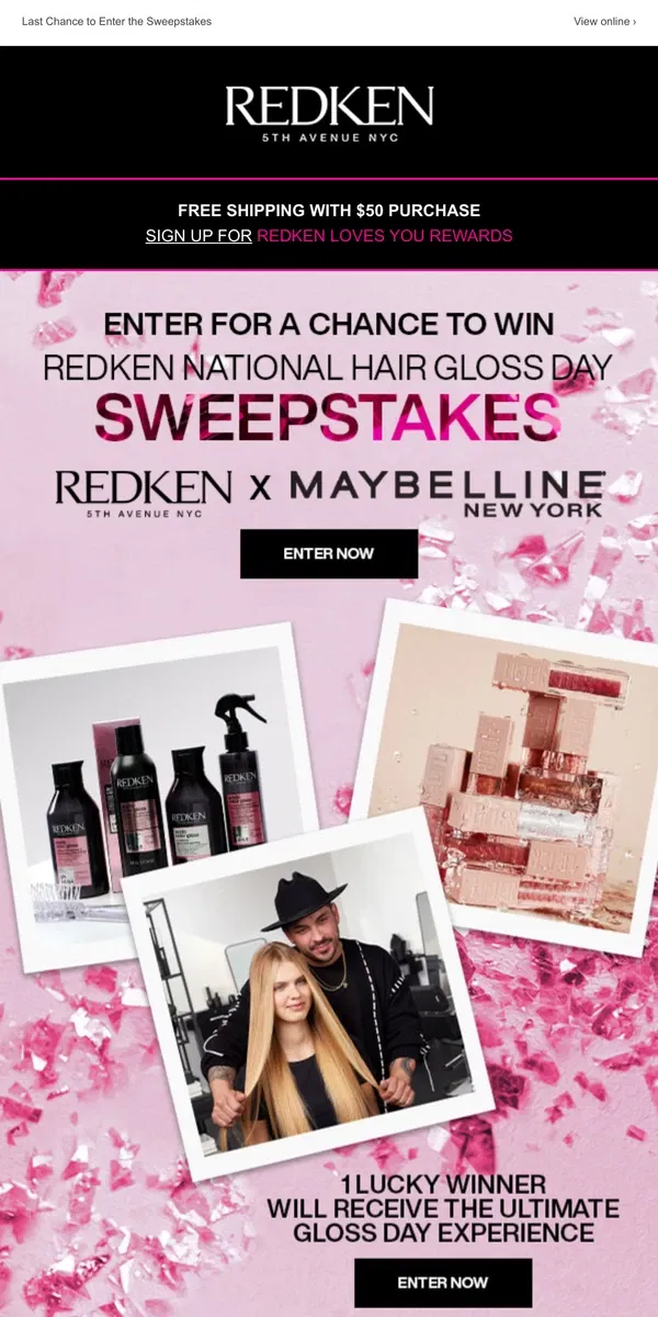 Email from Redken. Don’t Wait! Last Chance to Enter the Ultimate Gloss Day Sweepstakes