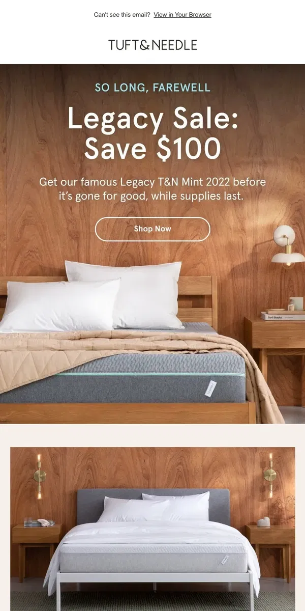 Email from Tuft & Needle. Save $100 on Legacy mattresses