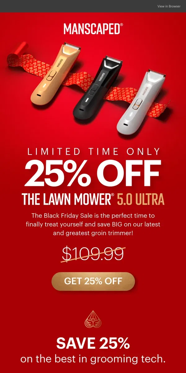 Email from MANSCAPED. 25% off The Lawn Mower® 5.0 Ultra — Limited Time Only