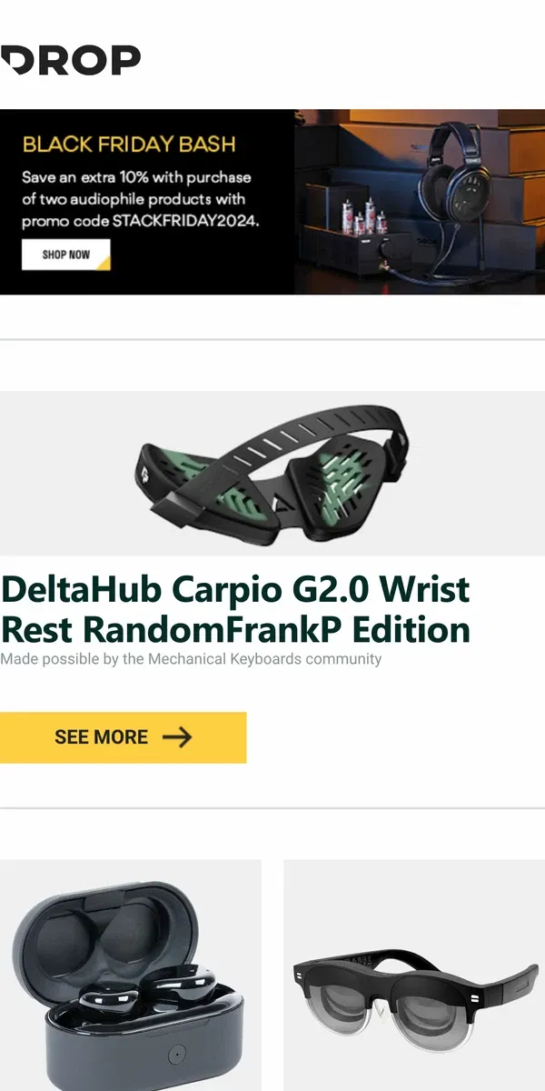 Email from Drop. DeltaHub Carpio G2.0 Wrist Rest RandomFrankP Edition, NHT Audio 0.2 True Wireless IEM, ASUS AirVision M1 Glasses - Drop Exclusive Debut and more...