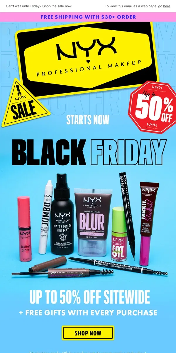 Email from NYX Professional Makeup. UP TO 50% OFF SITEWIDE 🛒 BLACK FRIDAY SALE