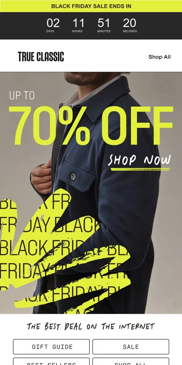 Email from True Classic. IT’S OFFICIALLY BLACK FRIDAY 🎉 Up to 70% off every. dang. thing.