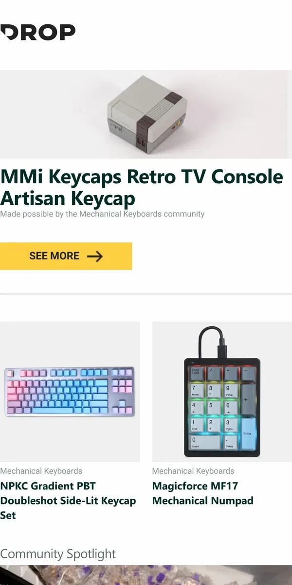 Email from Drop. MMi Keycaps Retro TV Console Artisan Keycap, NPKC Gradient PBT Doubleshot Side-Lit Keycap Set, Magicforce MF17 Mechanical Numpad and more...