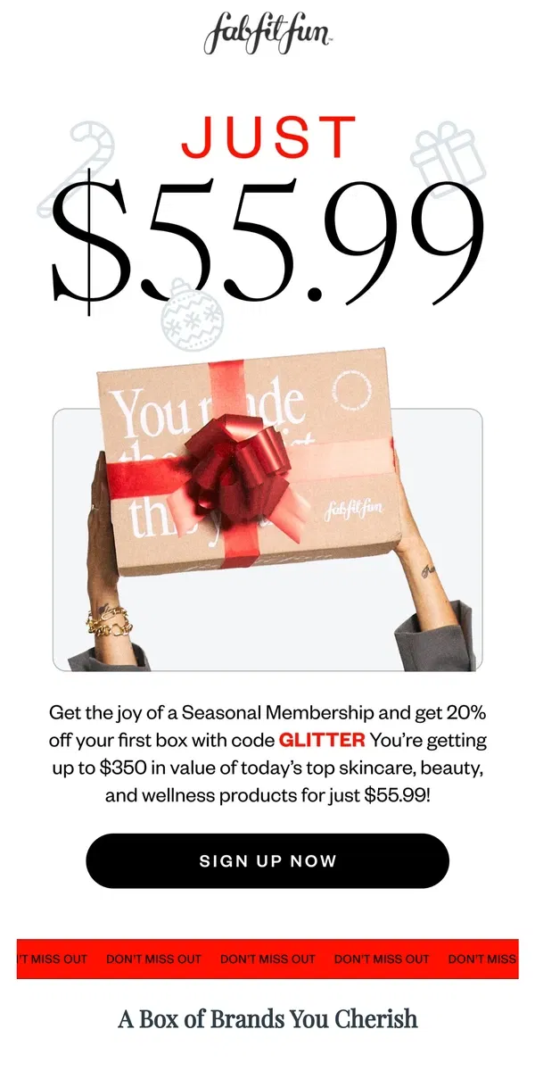 Email from FabFitFun. Happy Holidays! Time to get your first box for ONLY $55.99!