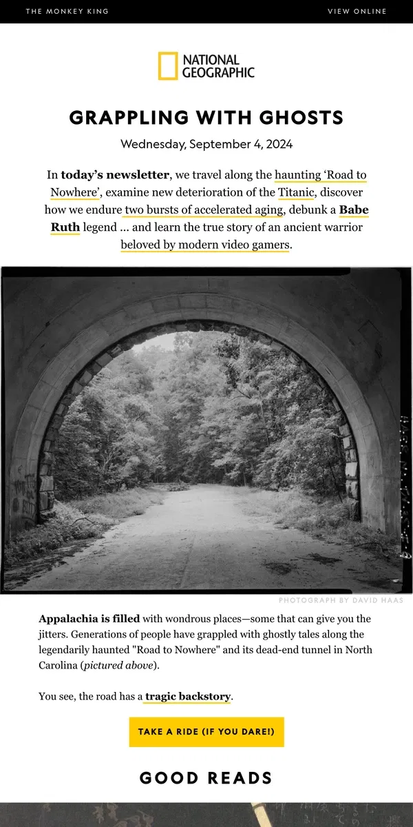 Email from National Geographic. This haunted road has a tragic backstory; China’s legendary Monkey King; Titanic update; myth-busting a Babe Ruth homer