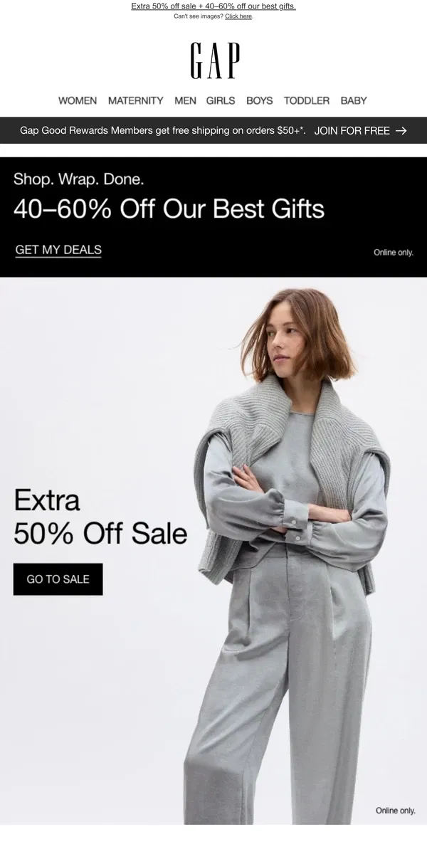 Email from GAP. You're in for FIFTY PERCENT OFF sale, plus 40–60% OFF more giftable faves