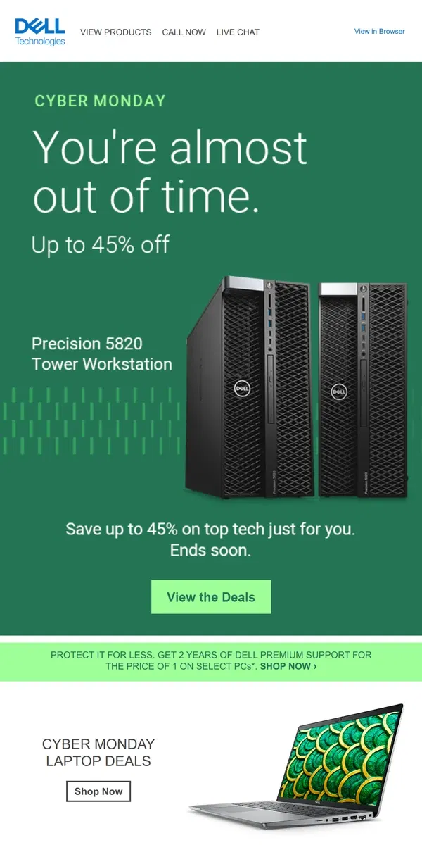 Email from Dell. Our Cyber Monday Event is almost over with savings up to 45% off.