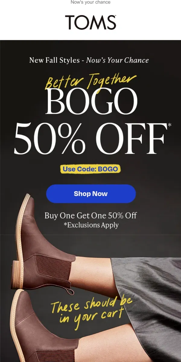 Email from TOMS. BE QUICK! BOGO 50% OFF Everything