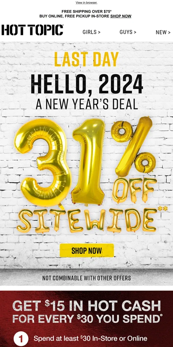 Email from Hot Topic. Last day! 📆 31% OFF sitewide to ring in 2024!