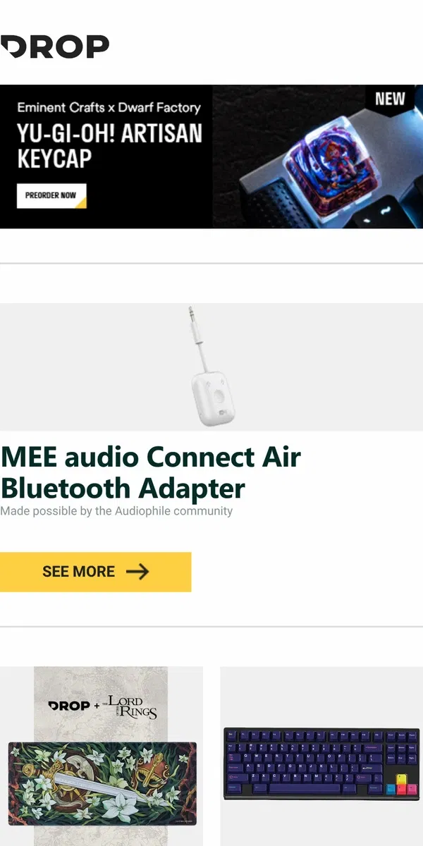 Email from Drop. MEE audio Connect Air Bluetooth Adapter, Drop + The Lord of the Rings™ Barrowfield Knight Desk Mat, Drop + Nukz Pixel Platoon Keycap Set and more...