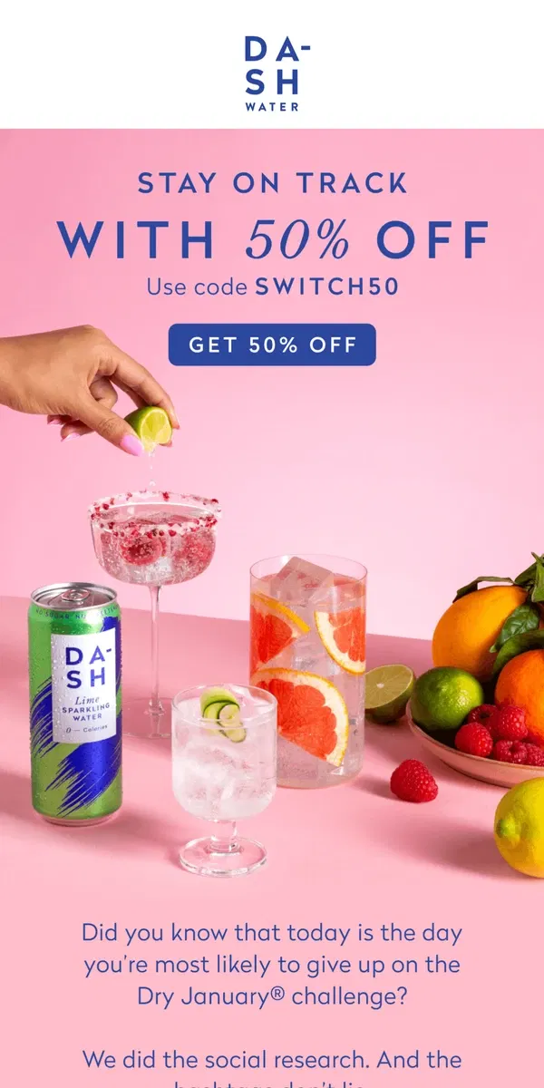 Email from DASH Water. 50% off DASH | limited time