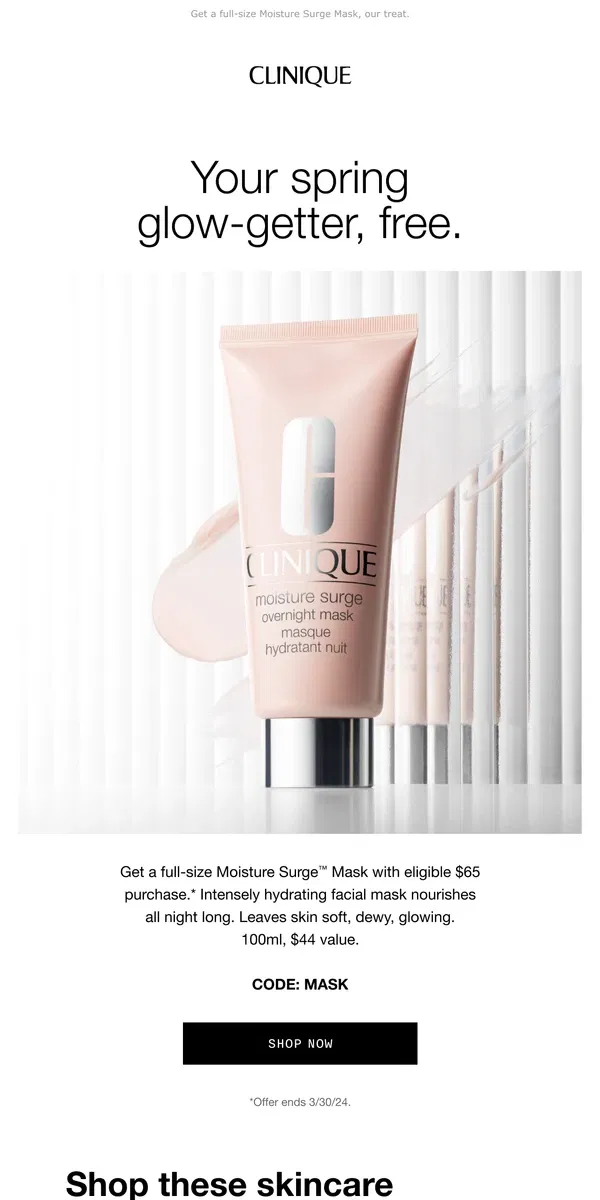 Email from Clinique. Your spring moisture boost is inside. Free with $65 purchase.