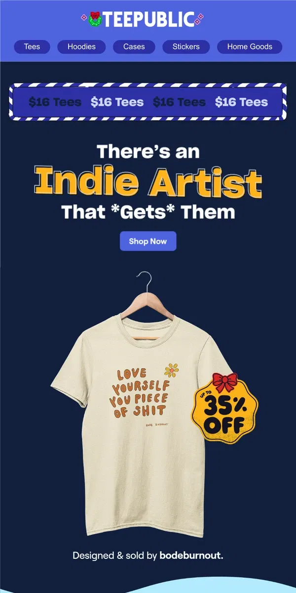 Email from TeePublic. Something for every body. It's all on sale!