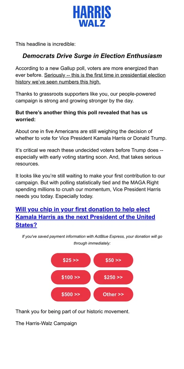 Email from Kamala Harris. It looks like you’re still waiting to make your first contribution to our campaign. Will you change that by chipping in $25 today?