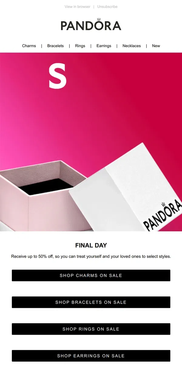 Email from Pandora Jewelry. 50% Off All Sale Styles Ends Today! Get Them Before They’re Gone